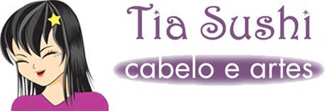 Tia Sushi - Cabelo e Artes